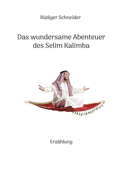 Das wundersame Abenteuer des Selim Kalimba: Erz?lung (Paperback)