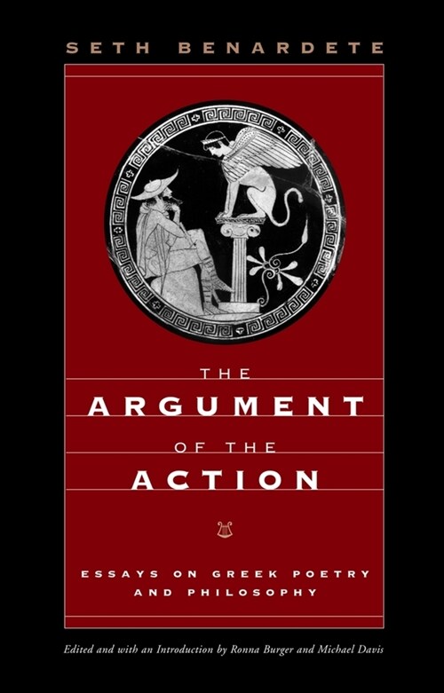 The Argument of the Action: Essays on Greek Poetry and Philosophy (Paperback)