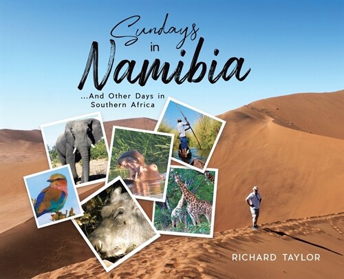 Sundays in Namibia: ...And Other Days in Southern Africa (Hardcover)