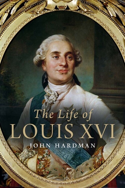 The Life of Louis XVI (Paperback)