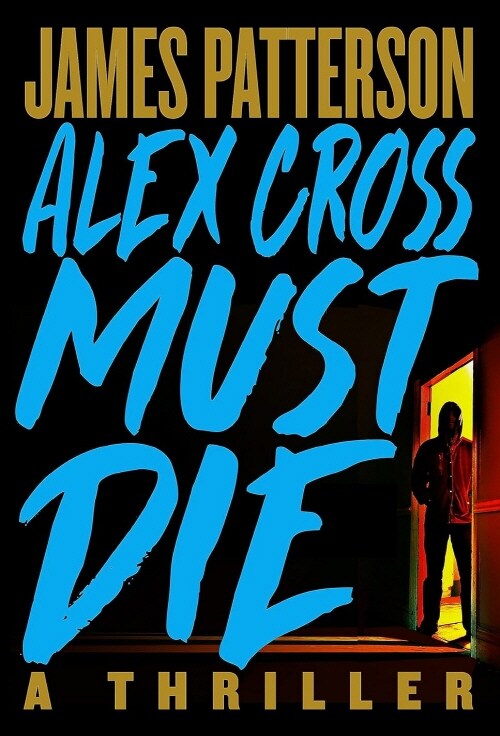 Alex Cross Must Die: A Thriller (Hardcover)