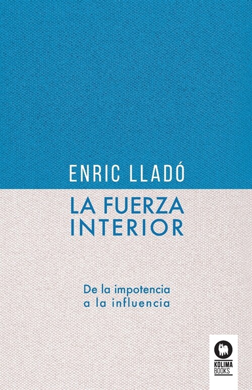 La fuerza interior: De la impotencia a la influencia (Paperback)