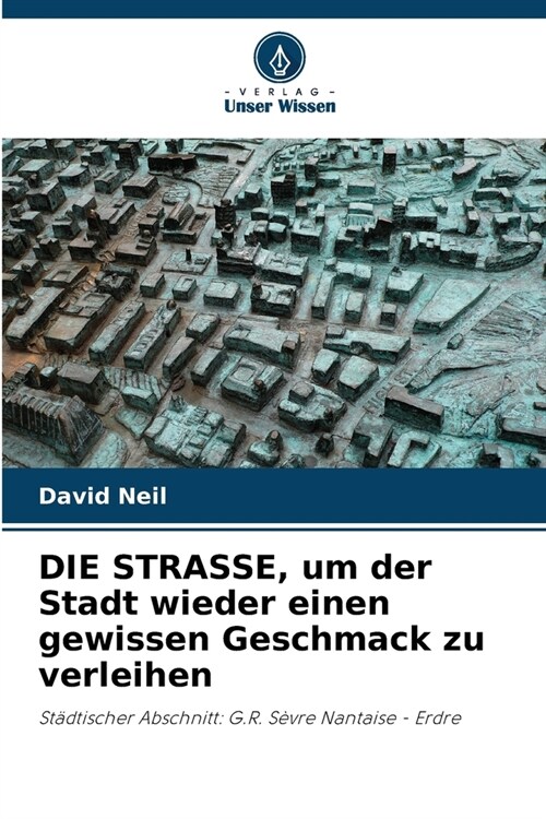 DIE STRASSE, um der Stadt wieder einen gewissen Geschmack zu verleihen (Paperback)