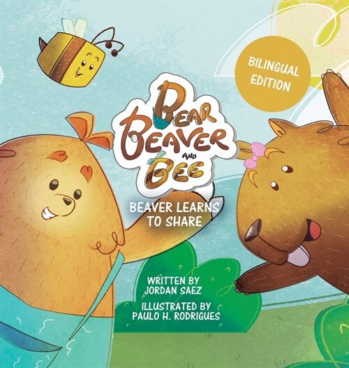 Bear, Beaver, and Bee: Beaver Learns to Share (Hardcover)