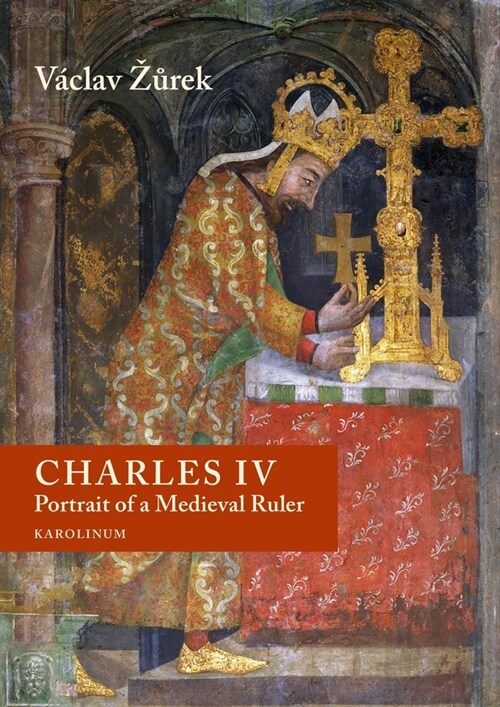Charles IV: Portrait of a Medieval Ruler (Paperback)