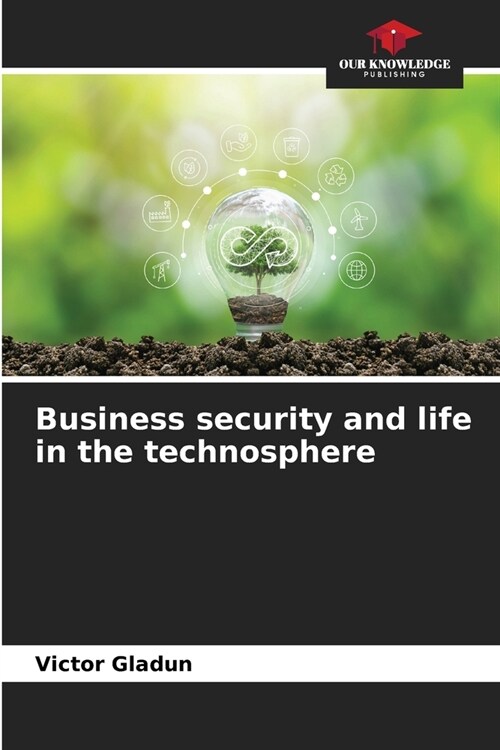 Business security and life in the technosphere (Paperback)