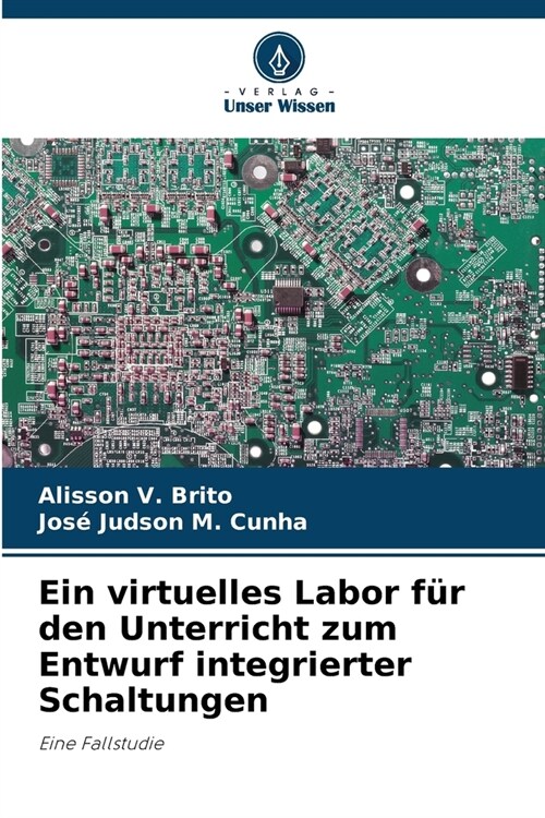 Ein virtuelles Labor f? den Unterricht zum Entwurf integrierter Schaltungen (Paperback)