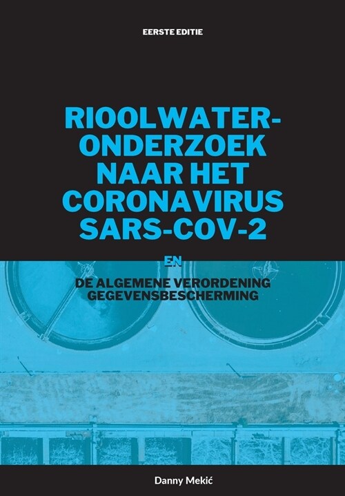 Rioolwateronderzoek naar het coronavirus  SARS-CoV-2 en de AVG (Paperback)