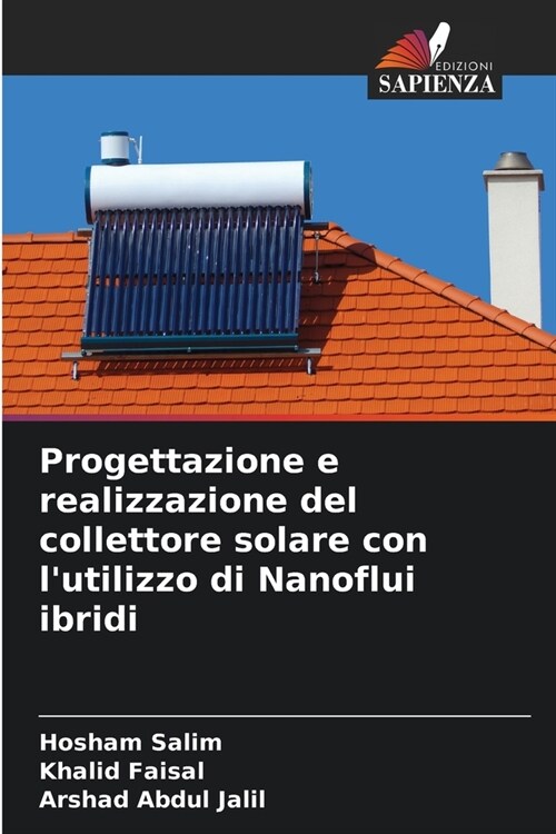 Progettazione e realizzazione del collettore solare con lutilizzo di Nanoflui ibridi (Paperback)