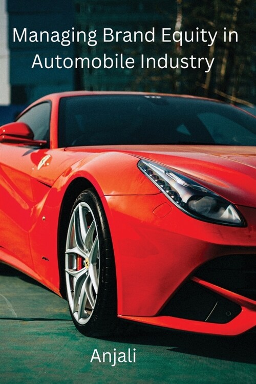 Managing Brand Equity in Automobile Industry (Paperback)