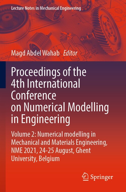 Proceedings of the 4th International Conference on Numerical Modelling in Engineering: Volume 2: Numerical Modelling in Mechanical and Materials Engin (Paperback, 2022)