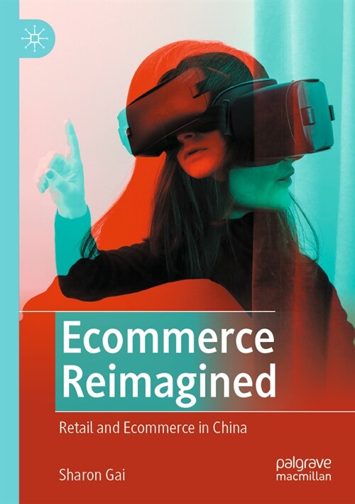 Ecommerce Reimagined: Retail and Ecommerce in China (Paperback, 2022)