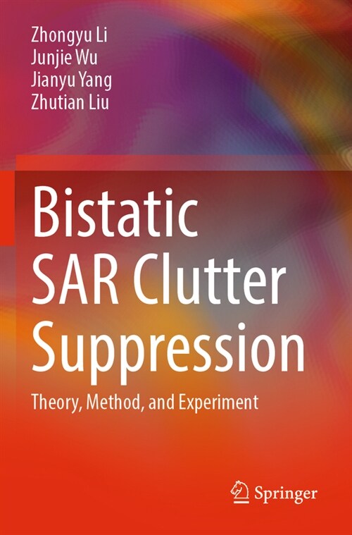 Bistatic Sar Clutter Suppression: Theory, Method, and Experiment (Paperback, 2022)