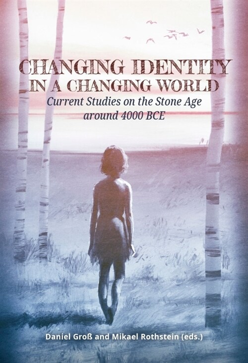 Changing Identity in a Changing World: Current Studies on the Stone Age Around 4000 Bce (Paperback)