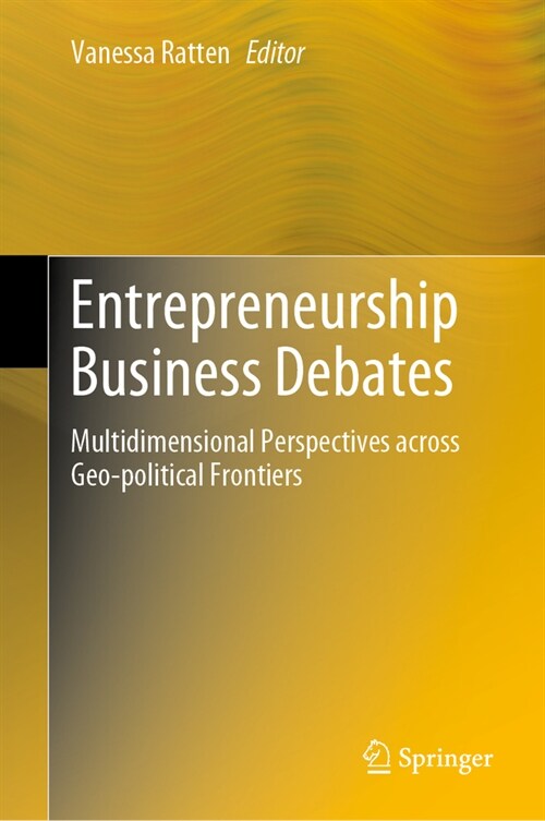 Entrepreneurship Business Debates: Multidimensional Perspectives Across Geo-Political Frontiers (Hardcover, 2023)