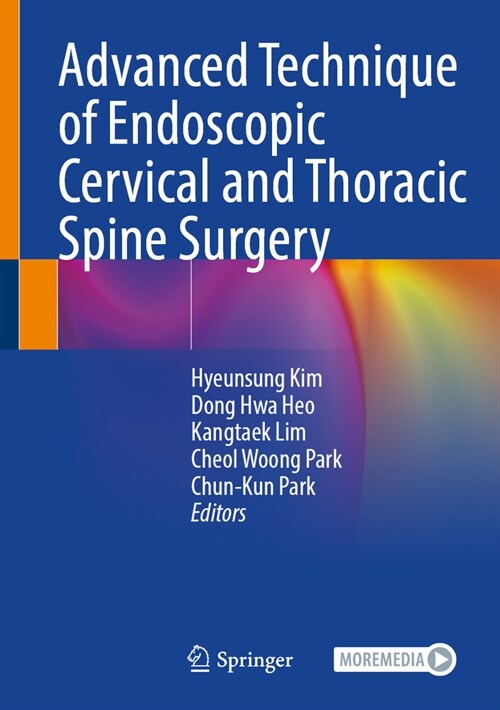 Advanced Technique of Endoscopic Cervical and Thoracic Spine Surgery (Hardcover, 2023)