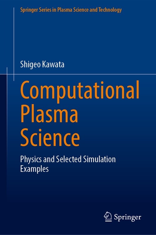 Computational Plasma Science: Physics and Selected Simulation Examples (Hardcover, 2023)