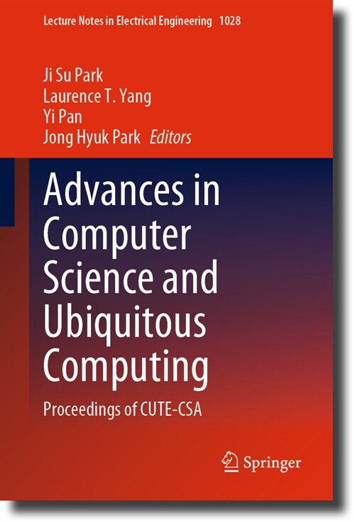 Advances in Computer Science and Ubiquitous Computing: Proceedings of Cute-CSA 2022 (Hardcover, 2023)