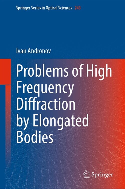 Problems of High Frequency Diffraction by Elongated Bodies (Hardcover, 2023)