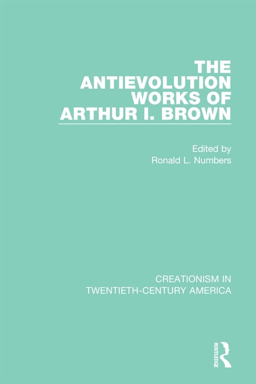 The Antievolution Works of Arthur I. Brown (Paperback)