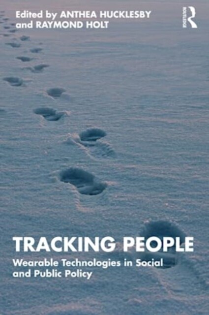 Tracking People : Wearable Technologies in Social and Public Policy (Paperback)