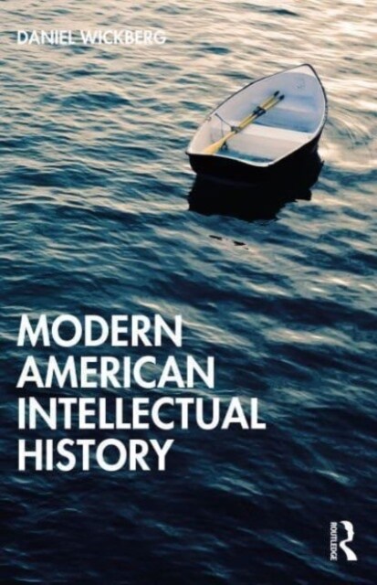 A History of American Thought 1860–2000 : Thinking the Modern (Hardcover)