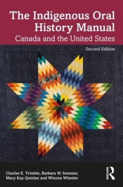 Indigenous Oral History Manual : Canada and the United States (Paperback, 2 ed)