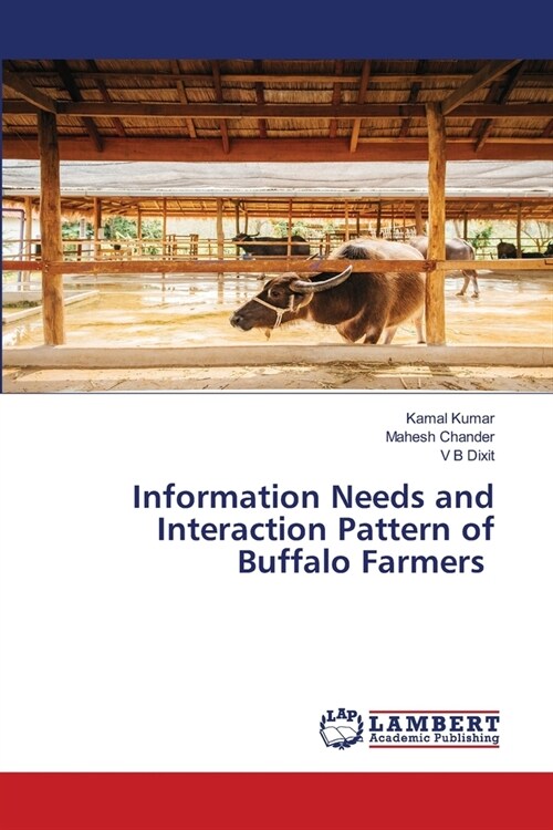 Information Needs and Interaction Pattern of Buffalo Farmers (Paperback)