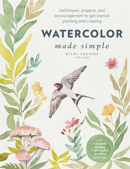 Watercolor Made Simple: Techniques, Projects, and Encouragement to Get Started Painting and Creating - With Traceable Designs and Qr Codes to (Paperback)