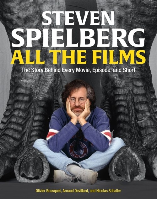 Steven Spielberg All the Films: The Story Behind Every Movie, Episode, and Short (Hardcover)