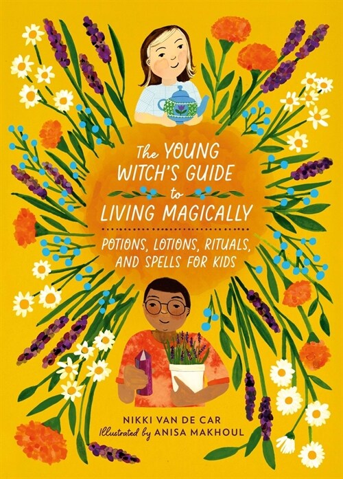 The Young Witchs Guide to Living Magically: Potions, Lotions, Rituals, and Spells for Kids (Hardcover)