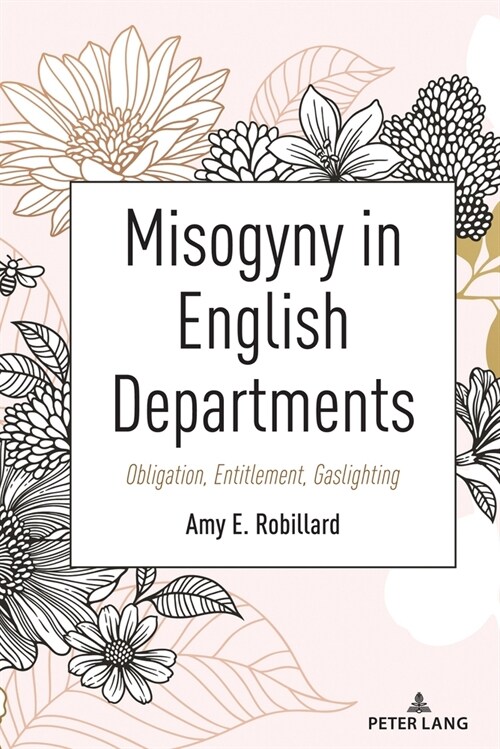 Misogyny in English Departments: Obligation, Entitlement, Gaslighting (Paperback)