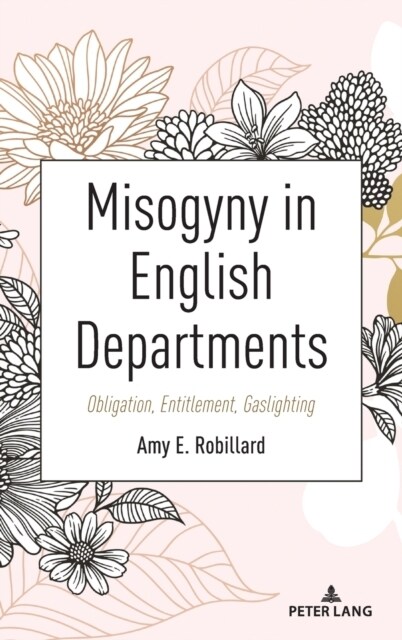Misogyny in English Departments: Obligation, Entitlement, Gaslighting (Hardcover)
