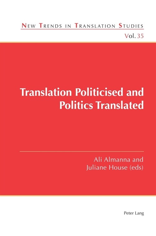 Translation Politicised and Politics Translated (Paperback, New ed)