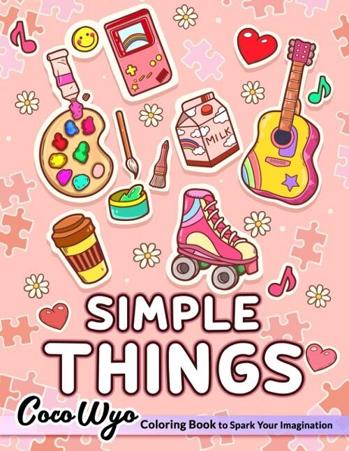 Simple Things Coloring Book: A Coloring Book Featuring Adorable Simple Designs Included Delicious Food, Candy, Cute Animal, Stuff In Seasonal Theme (Paperback)