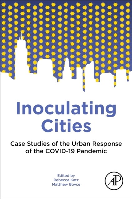 Inoculating Cities: Case Studies of the Urban Response to the Covid-19 Pandemic (Paperback)