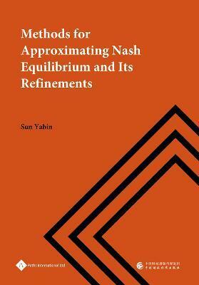 Methods for Approximating Nash Equilibrium and Its Refinements (Hardcover)