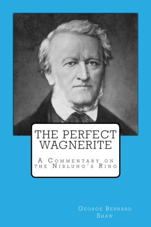 The Perfect Wagnerite: A Commentary on the Niblungs Ring (Paperback)