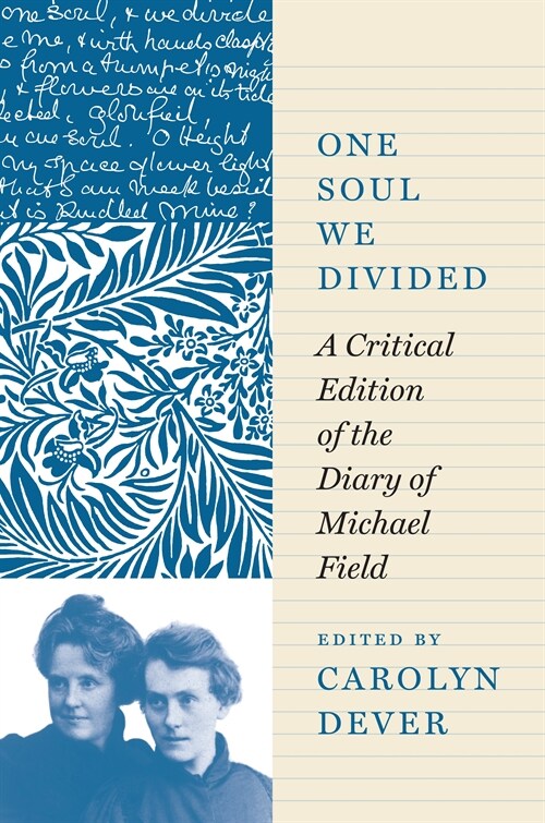 One Soul We Divided: A Critical Edition of the Diary of Michael Field (Hardcover)