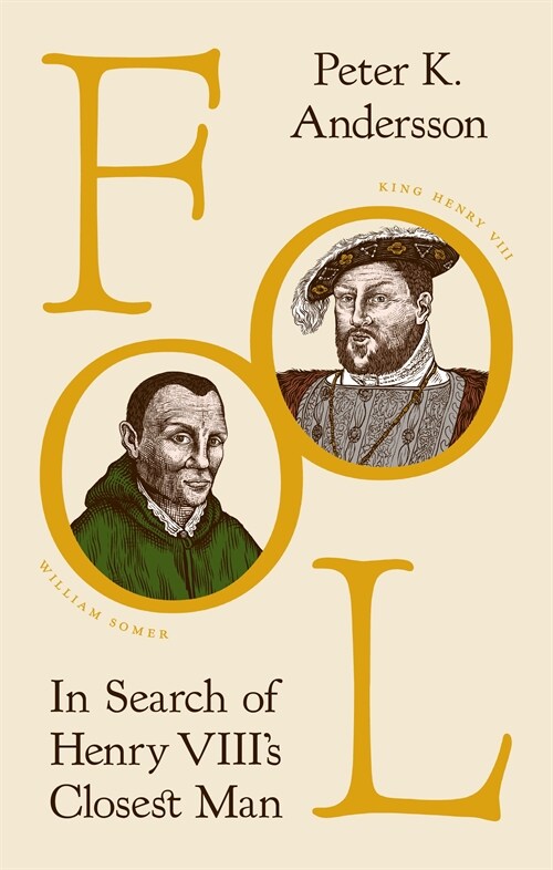 Fool: In Search of Henry VIIIs Closest Man (Hardcover)