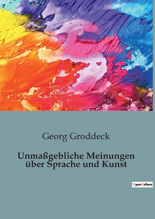 Unma?ebliche Meinungen ?er Sprache und Kunst (Paperback)