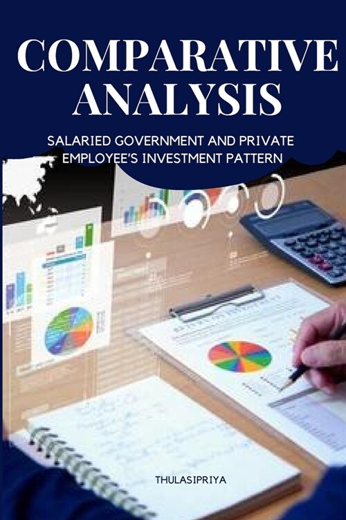 Comparative Analysis of Salaried Government and Private Employees Investment Pattern (Paperback)