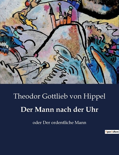 Der Mann nach der Uhr: oder Der ordentliche Mann (Paperback)