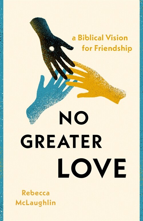 No Greater Love: A Biblical Vision for Friendship (Paperback)