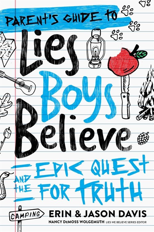 A Parents Guide to Lies Boys Believe: And the Epic Quest for Truth (Paperback)