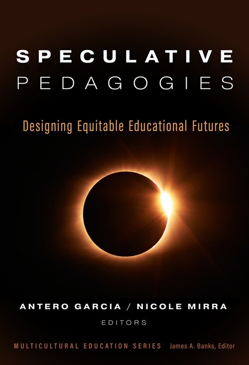 Speculative Pedagogies: Designing Equitable Educational Futures (Hardcover)