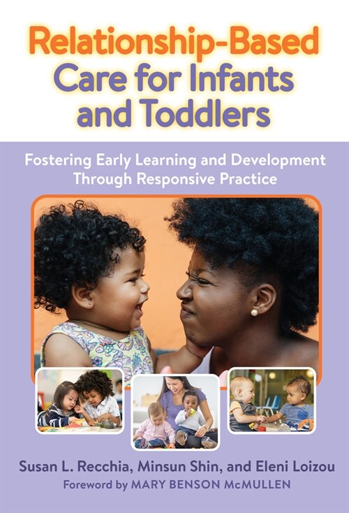 Relationship-Based Care for Infants and Toddlers: Fostering Early Learning and Development Through Responsive Practice (Hardcover)