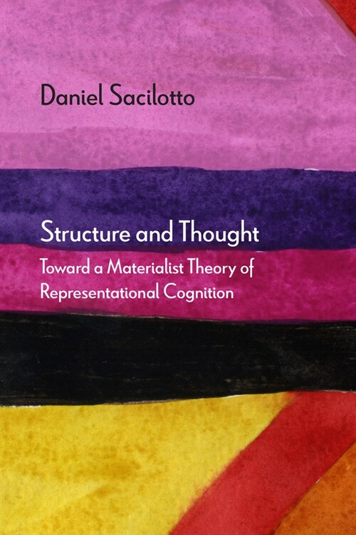 Structure and Thought: Toward a Materialist Theory of Representational Cognition (Paperback)