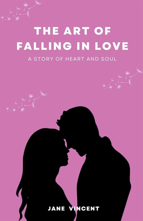 The Art of Falling In Love: A Story of Heart and Soul (Paperback)