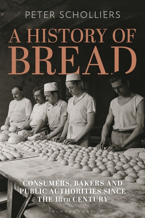 A History of Bread : Consumers, Bakers and Public Authorities since the 18th Century (Paperback)